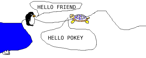 Scene: Pokey and Turtle by the shore, kitty is asleep
Pokey says: HELLO FRIEND!
Turtle says: Hello Pokey!